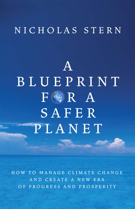 Book cover of A Blueprint for a Safer Planet: How to Manage Climate Change and Create a New Era of Progress and Prosperity