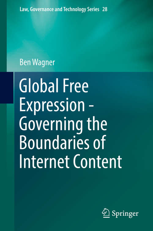 Book cover of Global Free Expression - Governing the Boundaries of Internet Content (1st ed. 2016) (Law, Governance and Technology Series #28)