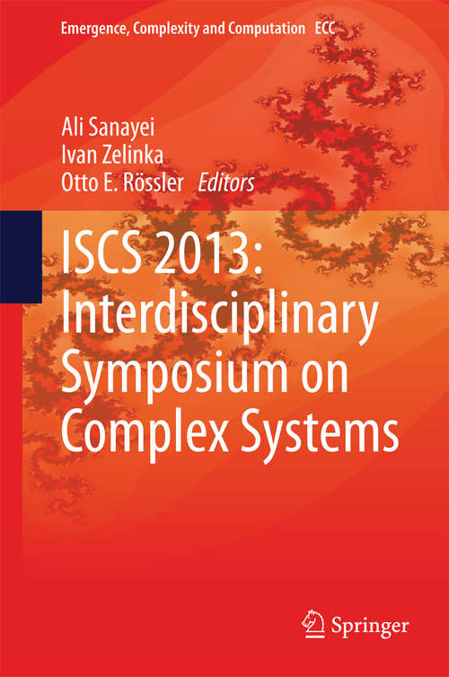 Book cover of ISCS 2013: Interdisciplinary Symposium On Complex Systems (2014) (Emergence, Complexity and Computation #8)