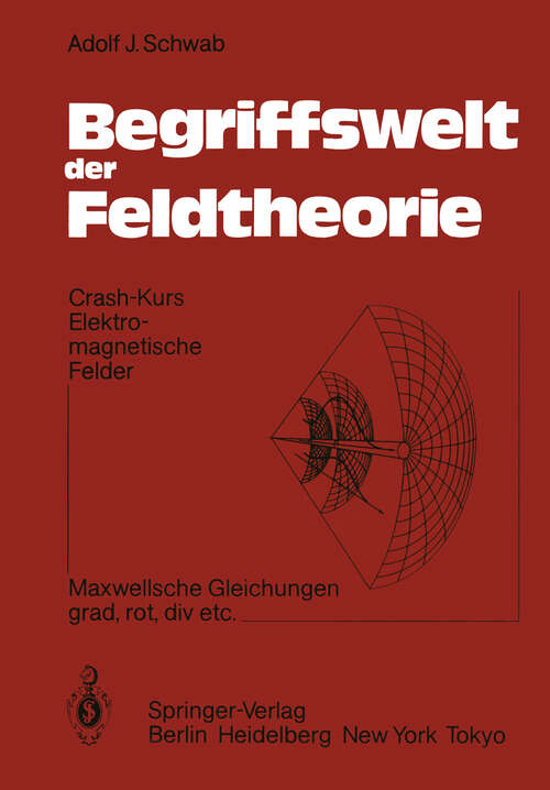 Book cover of Begriffswelt der Feldtheorie: Crash-Kurs Elektromagnetische Felder Maxwellsche Gleichungen; grad, rot, div etc. (1985)
