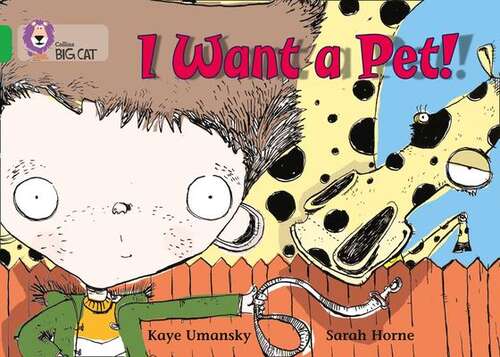Book cover of I Want A Pet!: Band 05/Green (Collins Big Cat) (PDF)