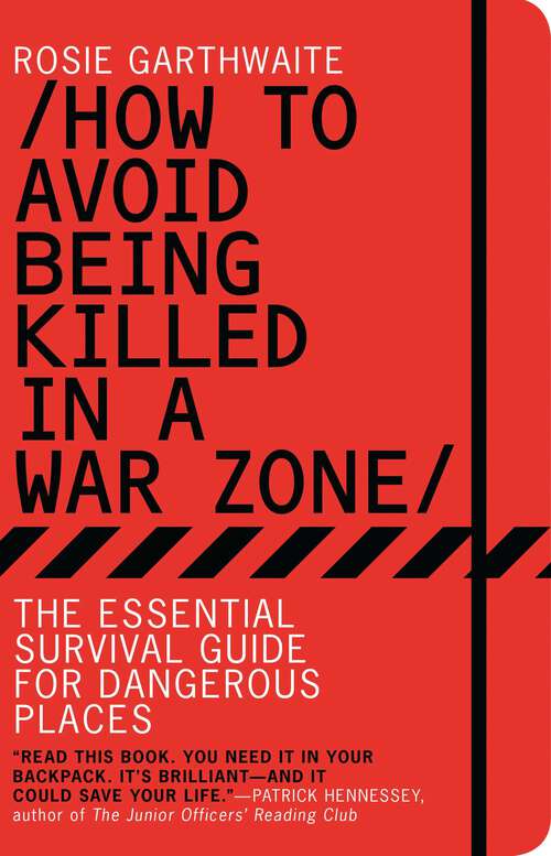 Book cover of How to Avoid Being Killed in a War Zone: The Essential Survival Guide for Dangerous Places