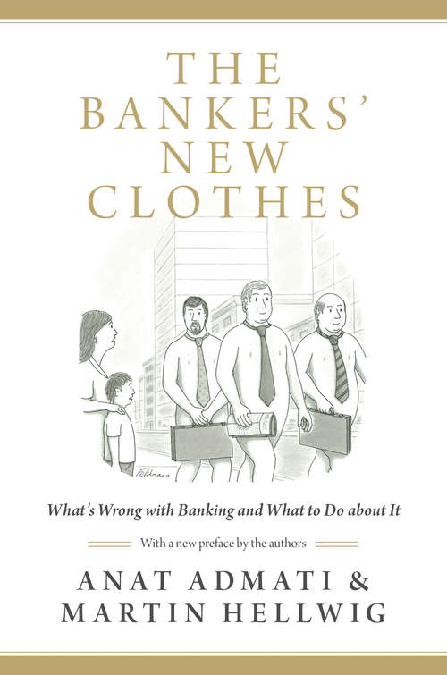 Book cover of The Bankers' New Clothes: What's Wrong with Banking and What to Do about It