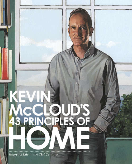 Book cover of Kevin McCloud’s 43 Principles of Home: Enjoying Life In The 21st Century (ePub edition)