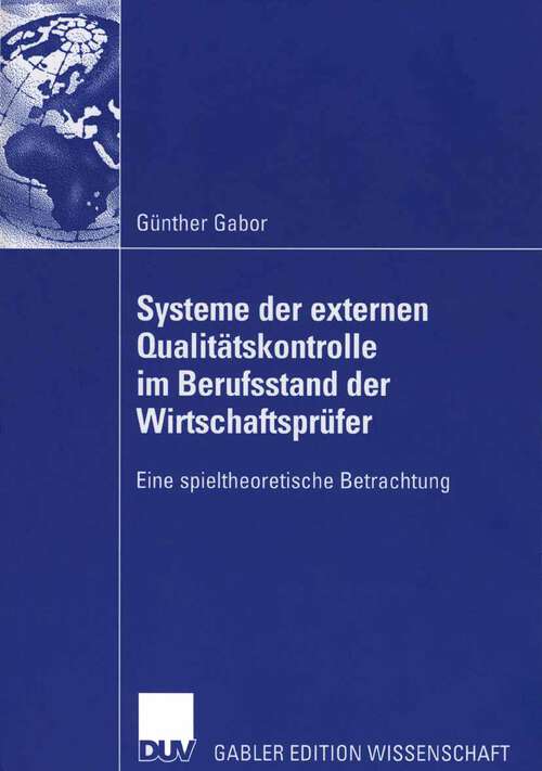 Book cover of Systeme der externen Qualitätskontrolle im Berufsstand der Wirtschaftsprüfer: Eine spieltheoretische Betrachtung (2006)