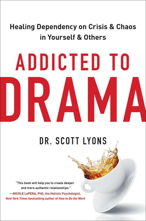 Book cover of Addicted to Drama: Healing Dependency on Crisis and Chaos in Yourself and Others