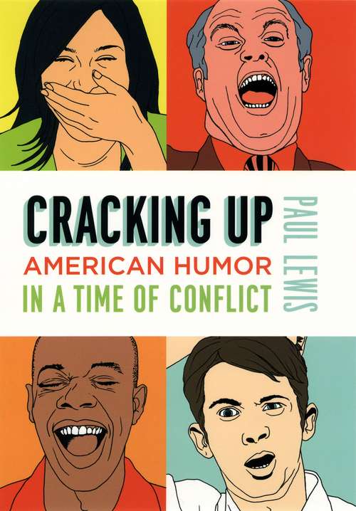 Book cover of Cracking Up: American Humor in a Time of Conflict