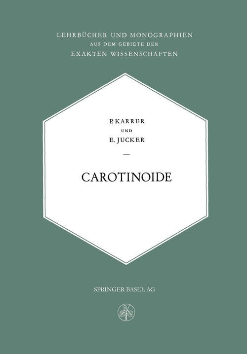 Book cover of Carotinoide (1948) (Lehrbücher und Monographien aus dem Gebiete der exakten Wissenschaften: 17 )