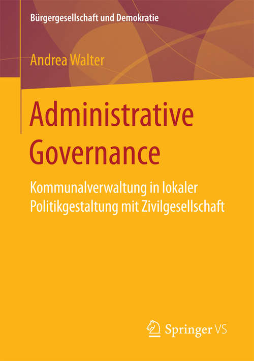 Book cover of Administrative Governance: Kommunalverwaltung in lokaler Politikgestaltung mit Zivilgesellschaft (Bürgergesellschaft und Demokratie)