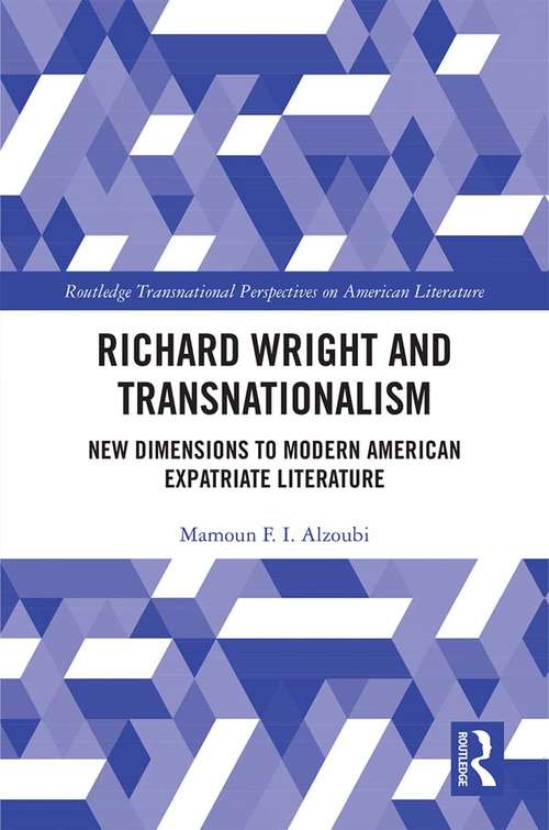 Book cover of Richard Wright and Transnationalism: New Dimensions to Modern American Expatriate Literature (Routledge Transnational Perspectives on American Literature)