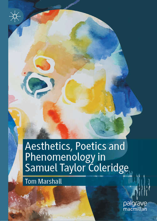Book cover of Aesthetics, Poetics and Phenomenology in Samuel Taylor Coleridge (1st ed. 2020)