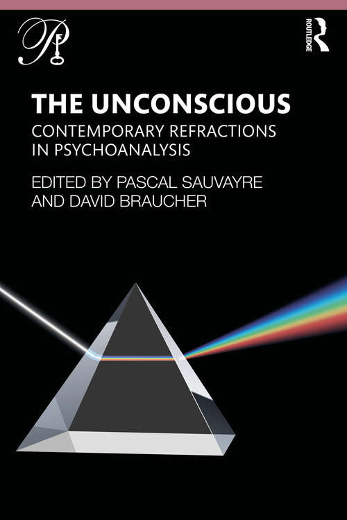 Book cover of The Unconscious: Contemporary Refractions In Psychoanalysis (Psychoanalysis in a New Key Book Series)
