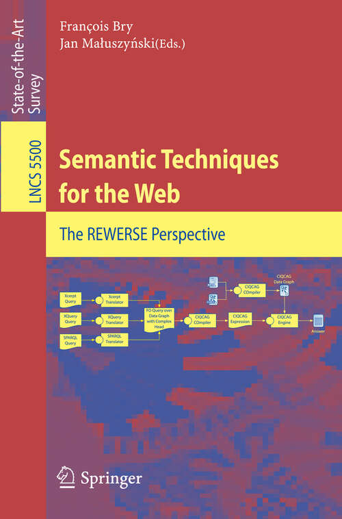 Book cover of Semantic Techniques for the Web: The REWERSE Perspective (2009) (Lecture Notes in Computer Science #5500)