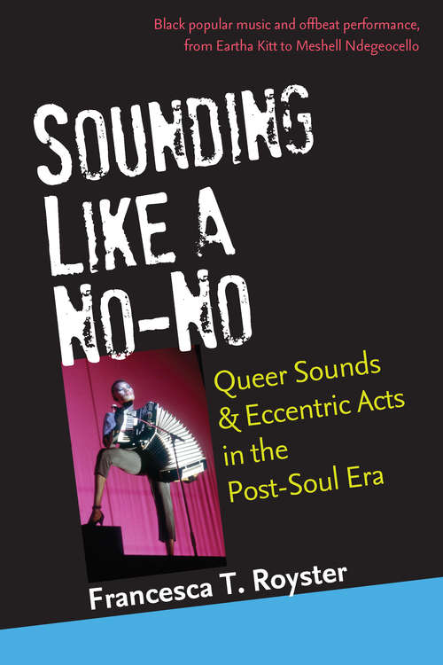 Book cover of Sounding Like a No-No: Queer Sounds and Eccentric Acts in the Post-Soul Era