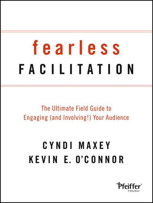 Book cover of Fearless Facilitation: The Ultimate Field Guide to Engaging (and Involving!) Your Audience