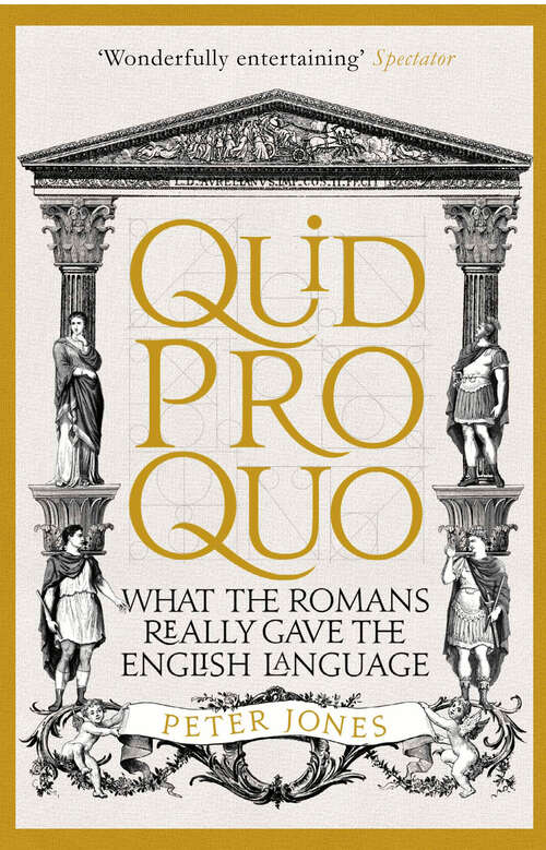 Book cover of Quid Pro Quo: What the Romans Really Gave the English Language (Main) (Classic Civilisations)