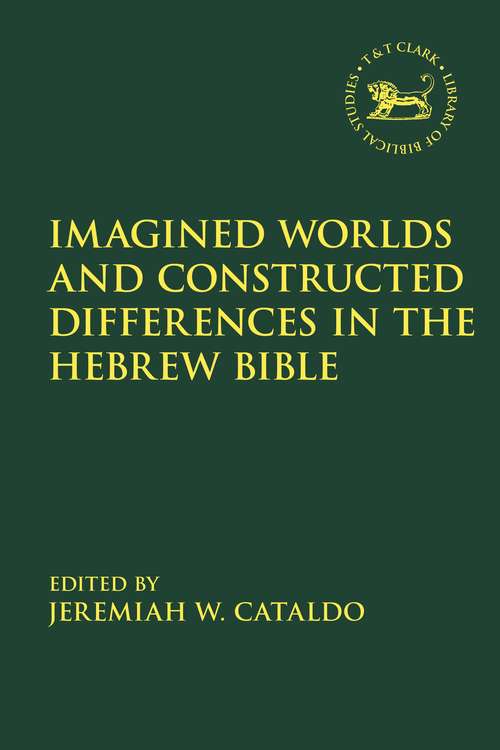 Book cover of Imagined Worlds and Constructed Differences in the Hebrew Bible (The Library of Hebrew Bible/Old Testament Studies #677)