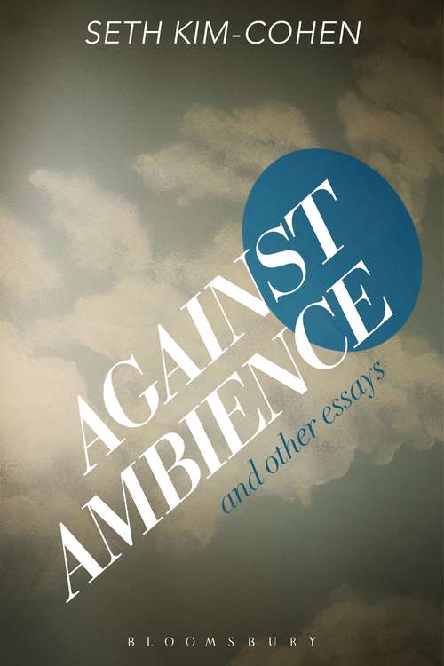 Book cover of Against Ambience and Other Essays