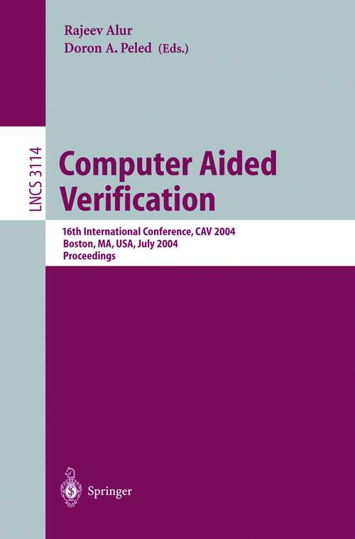 Book cover of Computer Aided Verification: 16th International Conference, CAV 2004, Boston, MA, USA, July 13-17, 2004, Proceedings (2004) (Lecture Notes in Computer Science #3114)