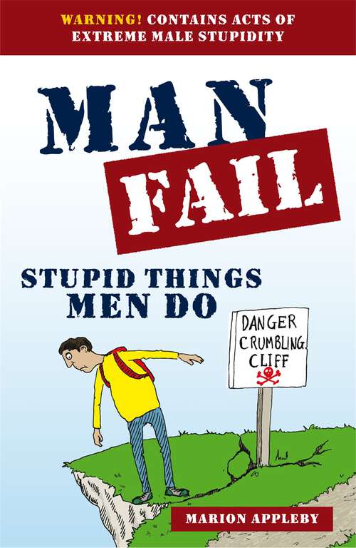 Book cover of Man Fail: Stupid Things Men Do