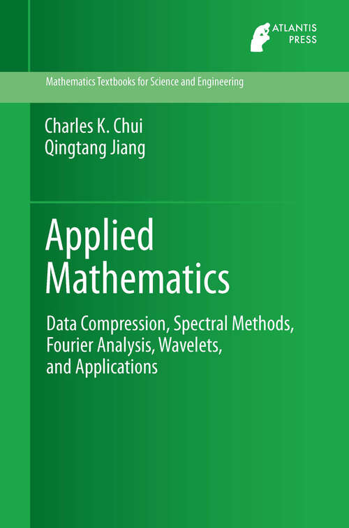 Book cover of Applied Mathematics: Data Compression, Spectral Methods, Fourier Analysis, Wavelets, and Applications (2013) (Mathematics Textbooks for Science and Engineering #2)