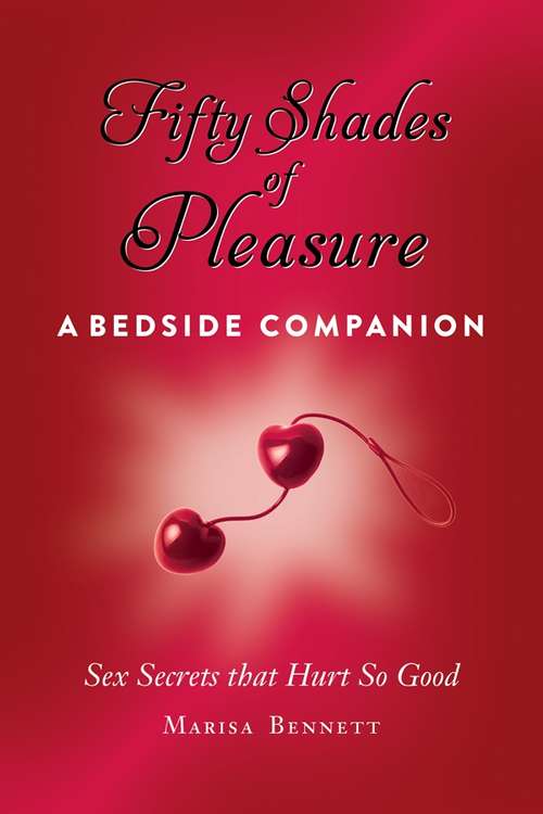 Book cover of Fifty Shades of Pleasure: Sex Secrets that Hurt so Good