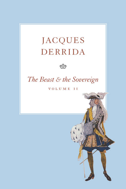 Book cover of The Beast and the Sovereign, Volume II (The Seminars of Jacques Derrida: v. 1)