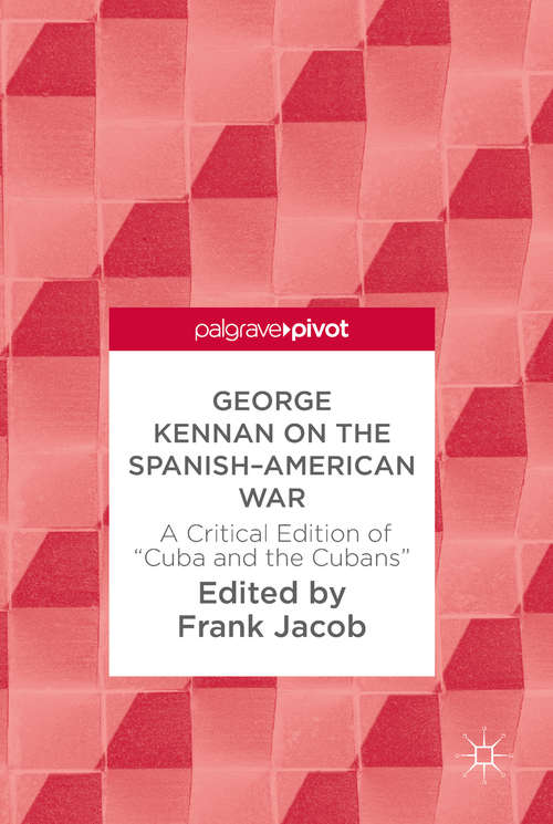 Book cover of George Kennan on the Spanish-American War: A Critical Edition of "Cuba and the Cubans"