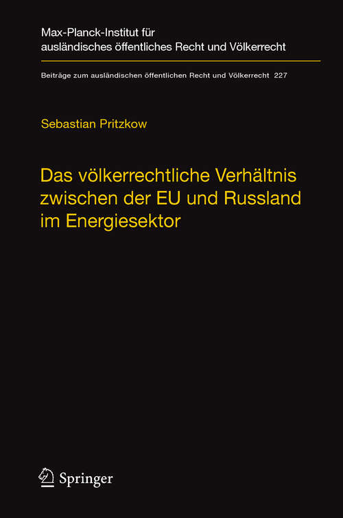 Book cover of Das völkerrechtliche Verhältnis zwischen der EU und Russland im Energiesektor: Eine Untersuchung unter Berücksichtigung der vorläufigen Anwendung des Energiecharta-Vertrages durch Russland (2011) (Beiträge zum ausländischen öffentlichen Recht und Völkerrecht #227)