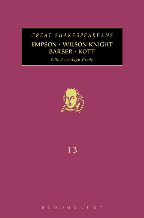 Book cover of Empson, Wilson Knight, Barber, Kott: Great Shakespeareans: Volume XIII (Great Shakespeareans)