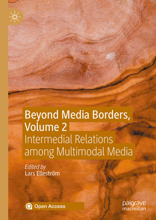 Book cover of Beyond Media Borders, Volume 2: Intermedial Relations among Multimodal Media (1st ed. 2021)