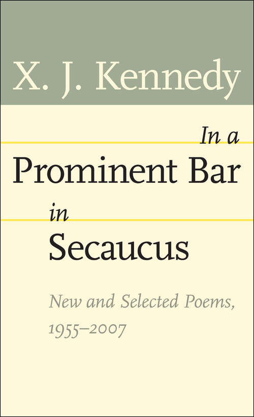 Book cover of In a Prominent Bar in Secaucus: New and Selected Poems, 1955–2007 (Johns Hopkins: Poetry and Fiction)