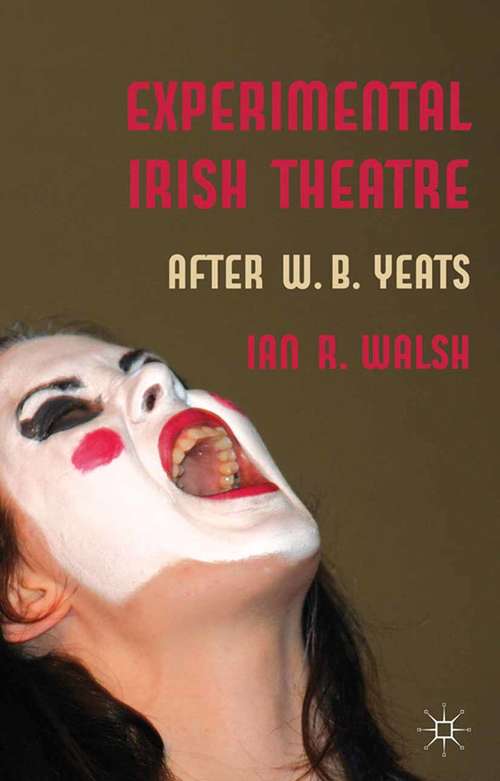 Book cover of Experimental Irish Theatre: After W.B. Yeats (2012)