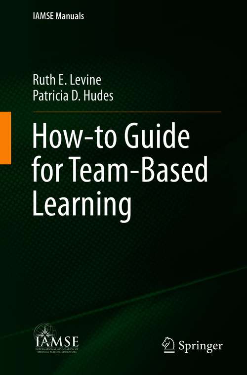 Book cover of How-to Guide for Team-Based Learning (1st ed. 2021) (IAMSE Manuals)