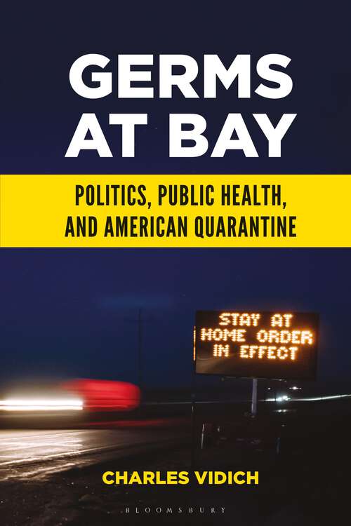 Book cover of Germs at Bay: Politics, Public Health, and American Quarantine
