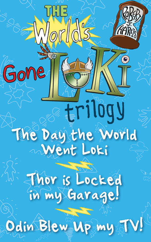 Book cover of The World's Gone Loki Trilogy: The Day the World Went Loki, Thor is Locked in my Garage, and Odin Blew up my TV! (Kelpies Ser.)