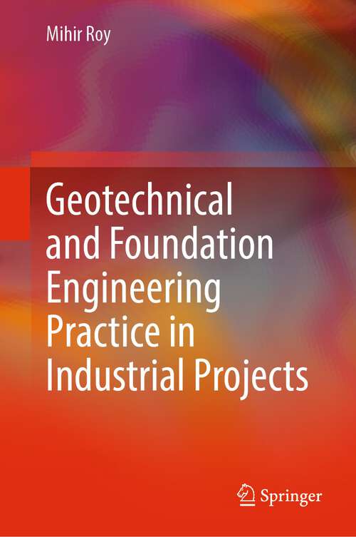 Book cover of Geotechnical and Foundation Engineering Practice in Industrial Projects (1st ed. 2024)