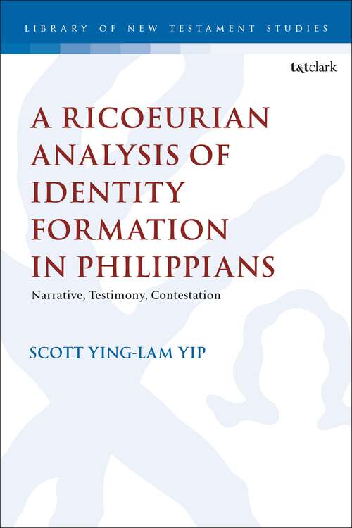 Book cover of A Ricoeurian Analysis of Identity Formation in Philippians: Narrative, Testimony, Contestation (The Library of New Testament Studies)