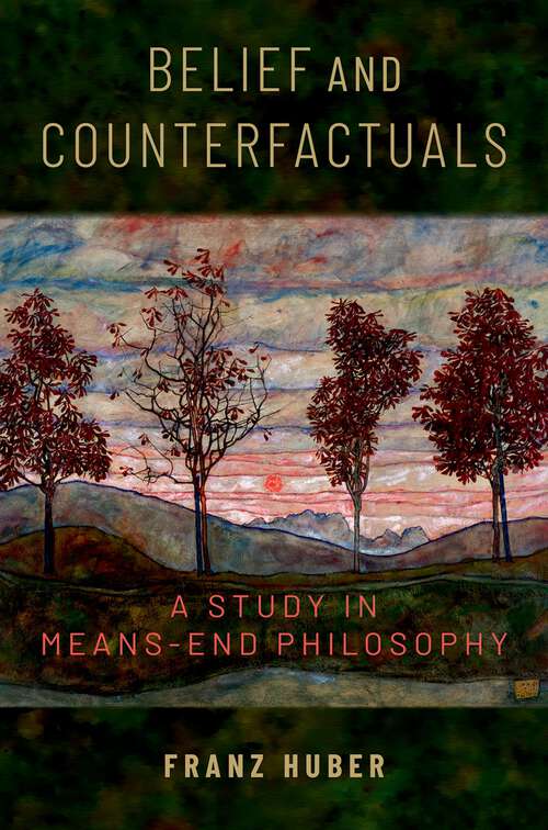 Book cover of Belief and Counterfactuals: A Study in Means-End Philosophy