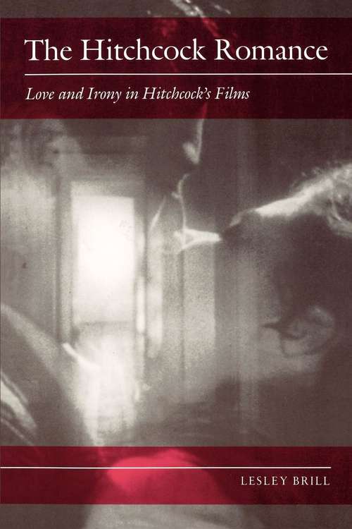 Book cover of The Hitchcock Romance: Love and Irony in Hitchcock's Films