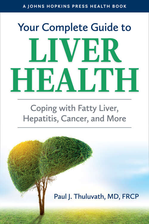 Book cover of Your Complete Guide to Liver Health: Coping with Fatty Liver, Hepatitis, Cancer, and More (A Johns Hopkins Press Health Book)