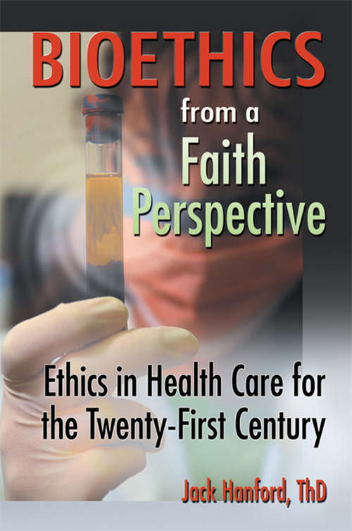 Book cover of Bioethics from a Faith Perspective: Ethics in Health Care for the Twenty-First Century