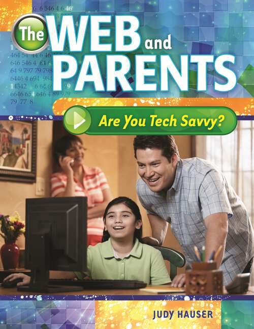 Book cover of The Web and Parents: Are You Tech Savvy? (Non-ser.)