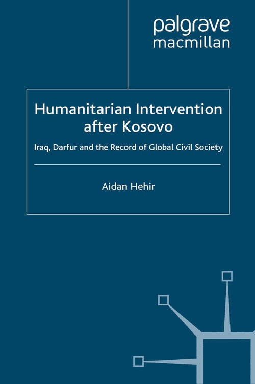 Book cover of Humanitarian Intervention after Kosovo: Iraq, Darfur and the Record of Global Civil Society (2008)