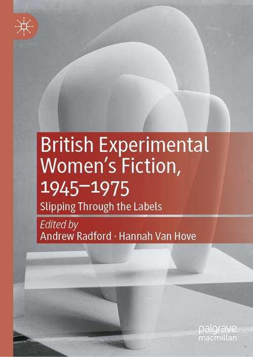 Book cover of British Experimental Women’s Fiction, 1945—1975: Slipping Through the Labels (1st ed. 2021)
