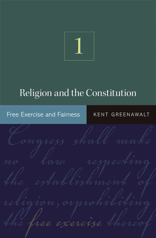 Book cover of Religion and the Constitution, Volume 1: Free Exercise and Fairness