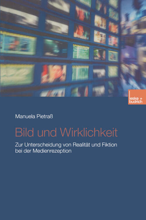 Book cover of Bild und Wirklichkeit: Zur Unterscheidung von Realität und Fiktion bei der Medienrezeption (2003)