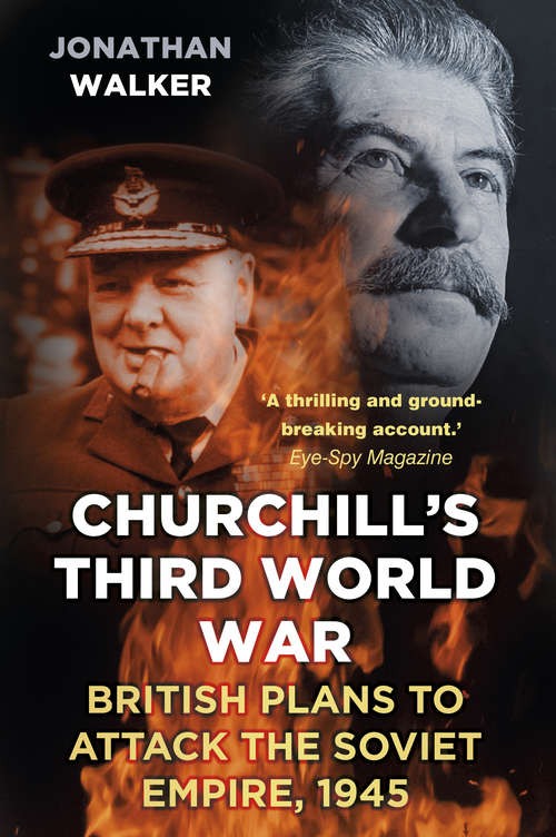 Book cover of Churchill's Third World War: British Plans to Attack the Soviet Empire 1945