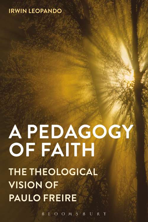 Book cover of A Pedagogy of Faith: The Theological Vision of Paulo Freire