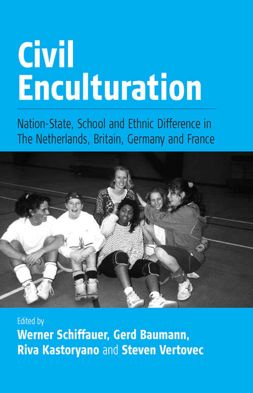 Book cover of Civil Enculturation: Nation-State, School and Ethnic Difference in The Netherlands, Britain, Germany, and France